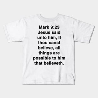 Mark 9:23  King James Version (KJV) Bible Verse Typography Kids T-Shirt